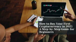 Buy Your First Cryptocurrency