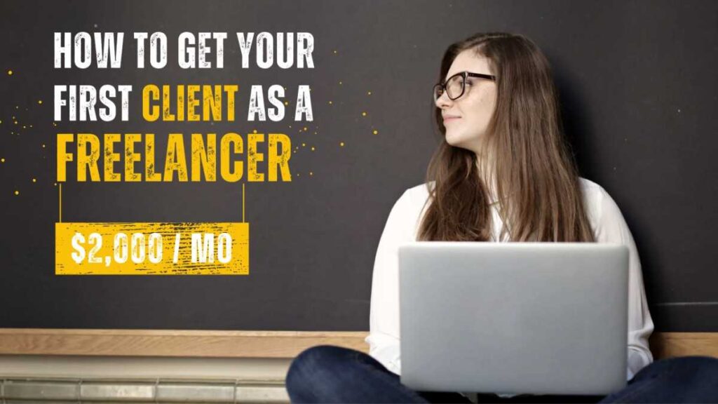 How to Get Your First Client in Freelancing in 2025: (Step-by-Step Guide)